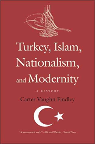 okumak Turkey, Islam, Nationalism, and Modernity : A History