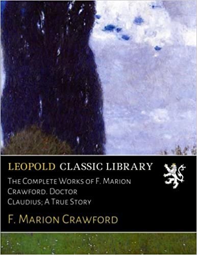 okumak The Complete Works of F. Marion Crawford. Doctor Claudius; A True Story