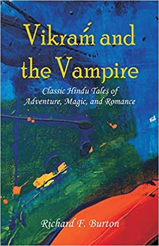 okumak Vikram and the Vampire: Classic Hindu Tales of Adventure, Magic, and Romance