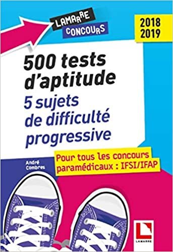okumak 500 tests d&#39;aptitude : 5 sujets de difficulté progressive: Pour tous les concours paramédicaux : IFSI/IFAP 2018-2019 (Lamarre Concours)