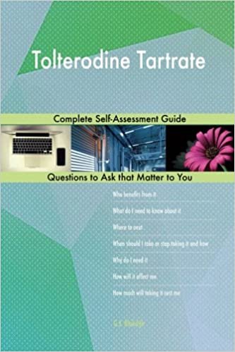 okumak Tolterodine Tartrate; Complete Self-Assessment Guide