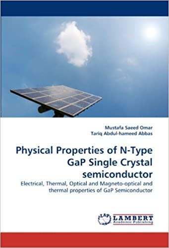 okumak Physical Properties of N-Type GaP Single Crystal semiconductor: Electrical, Thermal, Optical and Magneto-optical and thermal properties of GaP Semiconductor