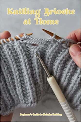 okumak Knitting Brioche at Home: Beginner&#39;s Guide to Brioche Knitting: Create A Brioche Knitting Pattern.