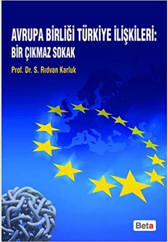 okumak Avrupa Birliği Türkiye İlişkileri: Bir Çıkmaz Sokak