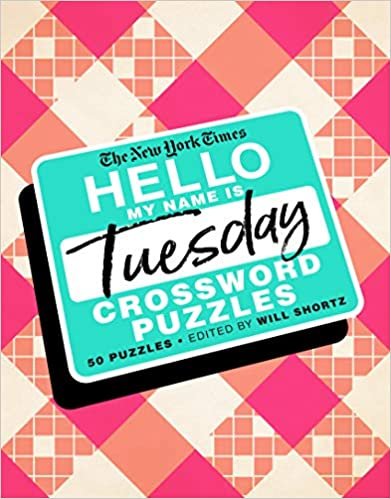 okumak The New York Times Hello, My Name Is Tuesday: 50 Tuesday Crossword Puzzles