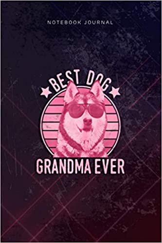 okumak Lined Notebook Journal Womens Best Dog Grandma Ever Siberian Husky Mother s Day: Gym, Planning, Budget, Hour, Diary, Goal, Over 110 Pages, 6x9 inch