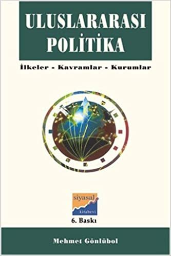 okumak Uluslararası Politika İlkeler, Kavramlar, Kurumlar