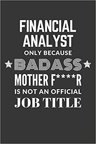 okumak Financial Analyst Only Because Badass Mother F****R Is Not An Official Job Title Notebook: Lined Journal, 120 Pages, 6 x 9, Matte Finish
