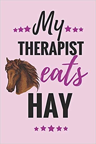 okumak My Therapist eats Hay: Horse Training Journal For Journaling Equestrian Notebook 131 pages, 6x9 inches Gift For Horse Lovers &amp; Girls