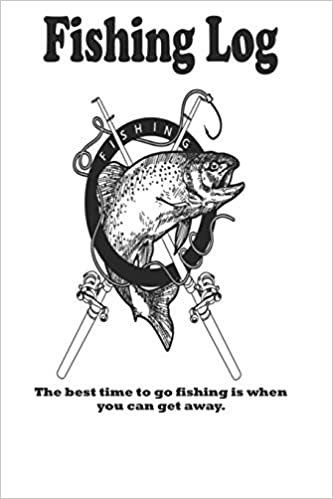 okumak The best time to go fishing is when you can get away.: Fishing Log : Blank Lined Journal Notebook, 100 Pages, Soft Matte Cover, 6 x 9 In
