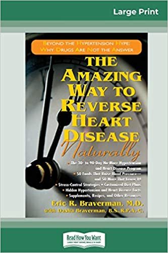 okumak The Amazing Way to Reverse Heart Disease: Beyond the Hypertension Hype: Why Drugs are Not the Answer (16pt Large Print Edition)