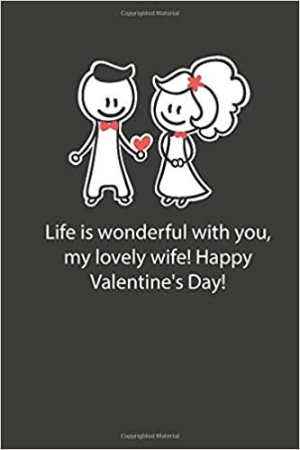 Valentines day gifts: Life is wonderful with you, my lovely wife: Notebook gift for wife -Valentine's Day Ideas For wife - Anniversary - Birthday