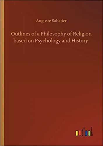 okumak Outlines of a Philosophy of Religion based on Psychology and History