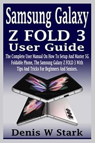 okumak Samsung Galaxy Z FOLD 3 User Guide: The Complete User Manual On How To Setup And Master 5G Foldable Phone, The Samsung Galaxy Z FOLD 3 With Tips And Tricks For Beginners And Seniors.