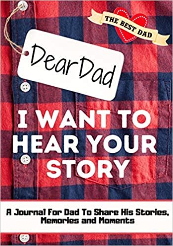 okumak Dear Dad. I Want To Hear Your Story: A Guided Memory Journal to Share The Stories, Memories and Moments That Have Shaped Dad&#39;s Life - 7 x 10 inch