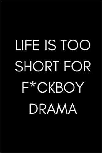 okumak Life is Too Short For F*ckboy Drama!: Funny Gift Journal/Notebook (Banter/Joke Gift for Teen Girls, Women, Dating) (Get Over Breakup/Splitting Up/Being Cheated On/Moving On)