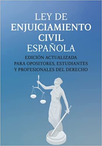 LEY DE ENJUICIAMIENTO CIVIL ESPAÑOLA: EDICIÓN ACTUALIZADA PARA OPOSITORES, ESTUDIANTES Y PROFESIONALES DEL DERECHO (Spanish Edition)