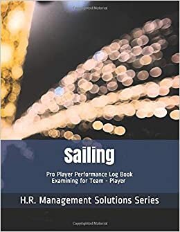okumak Sailing - Pro Player Performance Log Book - Examining for Team - Player - H.R. Management Solutions Series