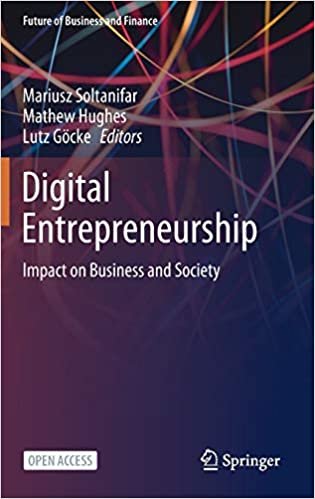 okumak Digital Entrepreneurship: Impact on Business and Society (Future of Business and Finance)