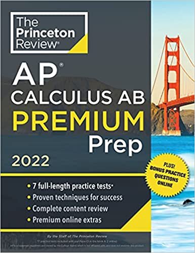 okumak Princeton Review AP Calculus AB Premium Prep, 2022: 7 Practice Tests + Complete Content Review + Strategies &amp; Techniques (2022) (College Test Preparation)