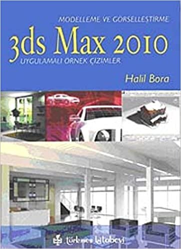 okumak 3ds Max 2010 - Modelleme ve Görselleştirme: Uygulamalı Örnek Çizimler