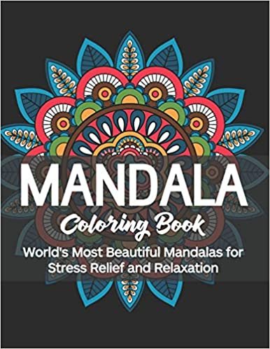 Mandala Coloring Book: World's Most Beautiful Mandalas for Stress Relief and Relaxation