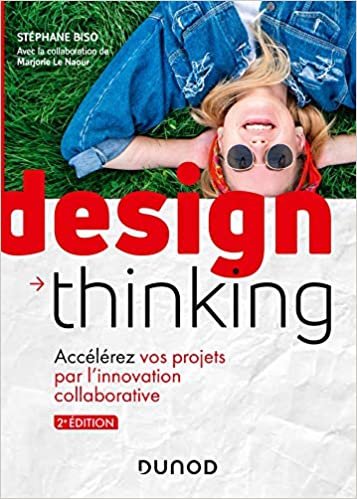 okumak Design Thinking - 2e éd. - Accélérez vos projets par l&#39;innovation collaborative: Accélérez vos projets par l&#39;innovation collaborative (Hors Collection)