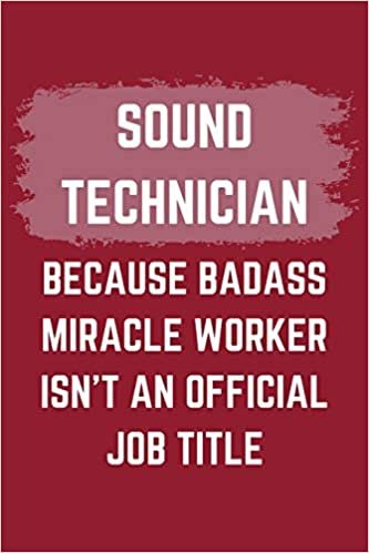 okumak Sound Technician Because Badass Miracle Worker Isn&#39;t An Official Job Title: A Sound Technician Journal Notebook to Write Down Things, Take Notes, ... or Keep Track of Habits (6&quot; x 9&quot; - 120 Pages)