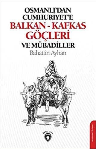 okumak Osmanlıdan Cumhuriyete Balkan-Kafkas Göçleri Ve Mübadiller