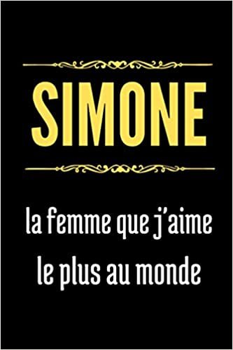 okumak Simone la f que j&#39;aime le plus au monde: Journal intime personnalisé Simone, Cadeau anniversaire, carnet de notes ligné, Cadeau original pour filles et femmes