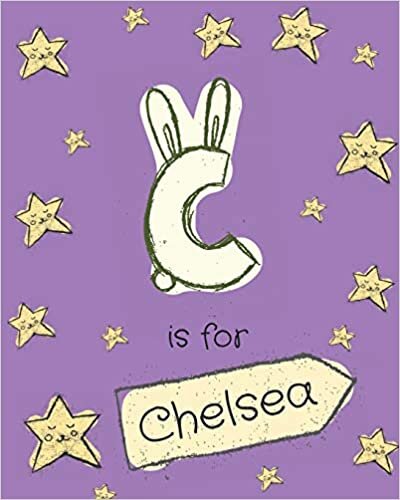 okumak C is for Chelsea: Chelsea personalized girls journal notebook. Attractive large 8x10 lined cute girly notebook design with cartoon night stars theme. ... Cute cartoon letter initial monogram.
