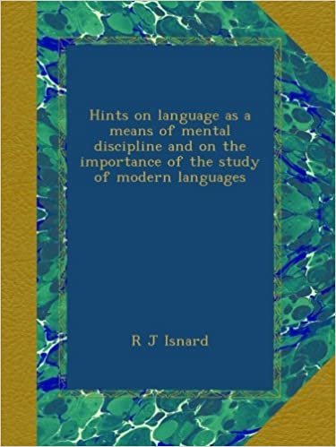 okumak Hints on language as a means of mental discipline and on the importance of the study of modern languages
