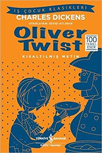 okumak Oliver Twist (Kısaltılmış Metin): İş Çocuk Klasikleri - 100 Temel Eser