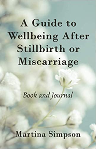 okumak A Guide to Wellbeing After Stillbirth or Miscarriage: Book and Journal