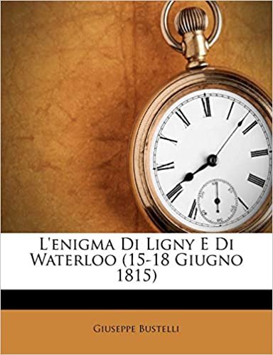 okumak L&#39;enigma Di Ligny E Di Waterloo (15-18 Giugno 1815)