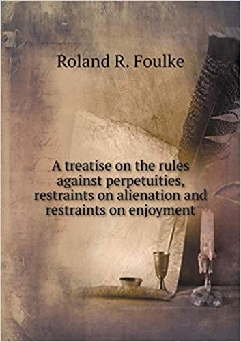 okumak A Treatise on the Rules Against Perpetuities, Restraints on Alienation and Restraints on Enjoyment