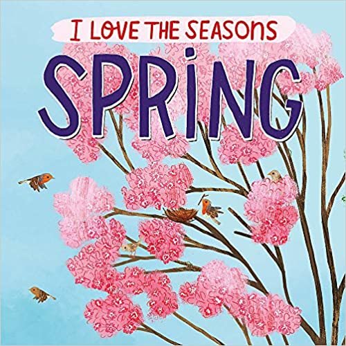 okumak Spring (I Love the Seasons, Band 1)