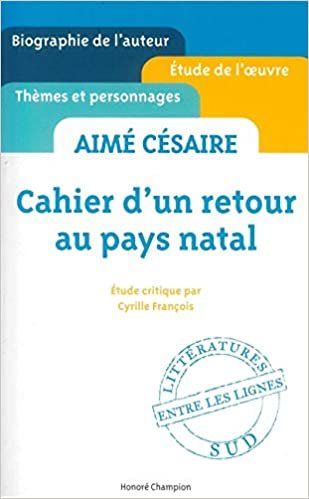 okumak Aimé Césaire. Cahier d&#39;un retour au pays natal. Étude critique. (Entre les lignes)