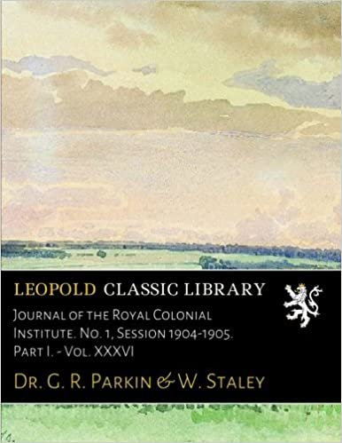 okumak Journal of the Royal Colonial Institute. No. 1, Session 1904-1905. Part I. - Vol. XXXVI