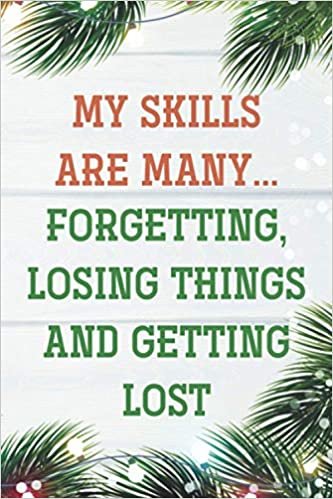 okumak My Skills Are Many... Forgetting, Losing Things And Getting Lost - Christmas Password Log Book: Simple, Discreet Username And Password Book With ... Men, Seniors (Christmas Password Books)