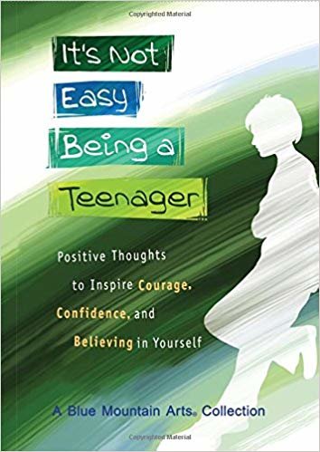 okumak It S Not Easy Being a Teenager: Positive Thoughts to Inspire Courage, Confidence, and Believing in Yourself