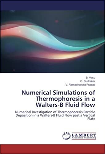 okumak Numerical Simulations of Thermophoresis in a Walters-B Fluid Flow: Numerical Investigation of Thermophoresis Particle Deposition in a Walters-B Fluid Flow past a Vertical Plate