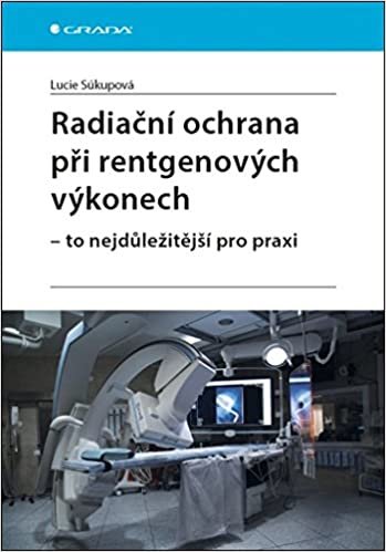 okumak Radiační ochrana při rentgenových výkonech: To nejdůležitější v praxi (2018)