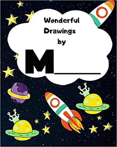 okumak Wonderful Drawings by M______: Sketchbook for Boys, Blank paper for drawing and creative doodling or writing. Space themed design 8x10 120 Pages