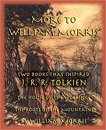 okumak More to William Morris: Two Books That Inspired J. R. R. Tolkien-The House of the Wolfings and the Roots of the Mountains