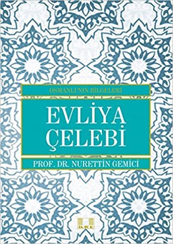 okumak Evliya Çelebi - Osmanlı&#39;nın Bilgeleri