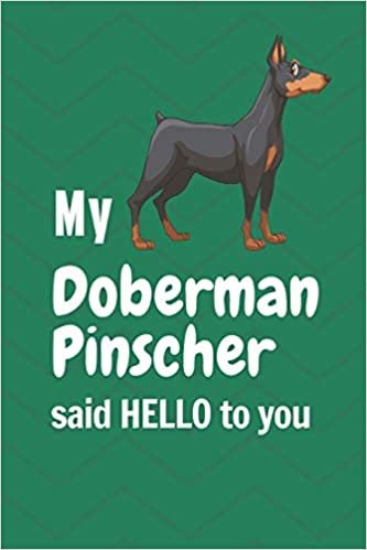 okumak My Doberman Pinscher said HELLO to you: For Doberman Pinscher Dog Fans