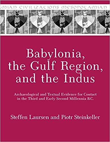 okumak Babylonia, the Gulf Region, and the Indus: Archaeological and Textual Evidence for Contact in the Third and Early Second Millennia B.C. (Mesopotamian Civilizations)