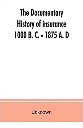 okumak The documentary history of insurance, 1000 B. C. - 1875 A. D