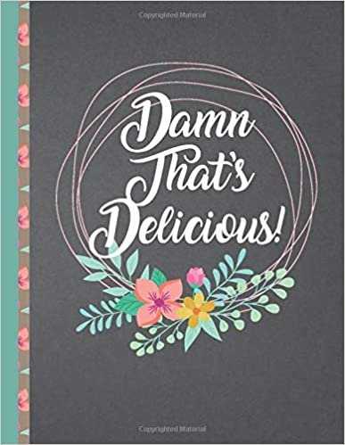 okumak Damn That&#39;s Delicious!: Blank Recipe Journal Cookbook 110 Favorite Recipes Homecook Record Write In Personalized Empty Cookbook Special Recipes and ... for Brides, Women, Wife, Mom, Grandma,